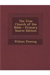 The True Church of the Bible - Primary Source Edition