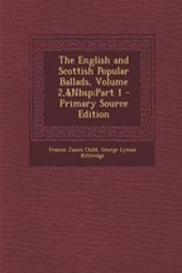 The English and Scottish Popular Ballads, Volume 2, Part 1
