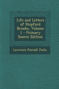 Life and Letters of Stopford Brooke, Volume 1