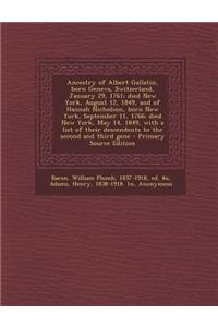 Ancestry of Albert Gallatin, Born Geneva, Switzerland, January 29, 1761; Died New York, August 12, 1849, and of Hannah Nicholson, Born New York, Septe