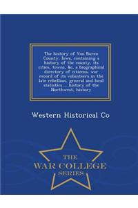 The History of Van Buren County, Iowa, Containing a History of the County, Its Cities, Towns, &C, a Biographical Directory of Citizens, War Record of Its Volunteers in the Late Rebellion, General and Local Statistics ... History of the Northwest, H