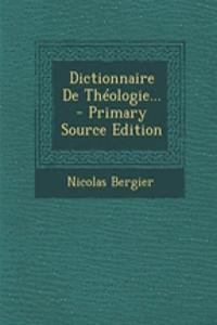 Dictionnaire de Theologie... - Primary Source Edition