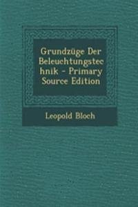 Grundzuge Der Beleuchtungstechnik - Primary Source Edition