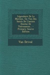 Légendaire De La Morinie, Ou Vies Des Saints De L'ancien Diocèse De Thérouanne...