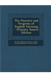 The Pioneers and Progress of English Farming - Primary Source Edition
