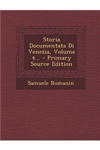 Storia Documentata Di Venezia, Volume 4...