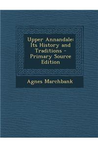 Upper Annandale: Its History and Traditions - Primary Source Edition