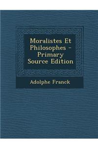 Moralistes Et Philosophes - Primary Source Edition