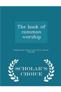 Book of Common Worship - Scholar's Choice Edition