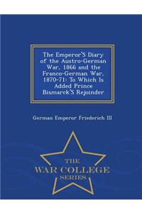 Emperor's Diary of the Austro-German War, 1866 and the Franco-German War, 1870-71