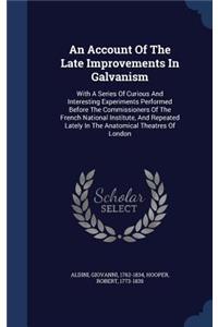 An Account Of The Late Improvements In Galvanism