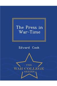 The Press in War-Time - War College Series