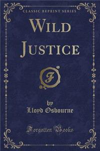 Wild Justice (Classic Reprint)