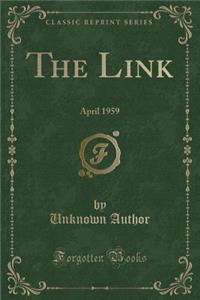 The Link: April 1959 (Classic Reprint)