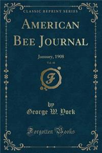 American Bee Journal, Vol. 48: January, 1908 (Classic Reprint)