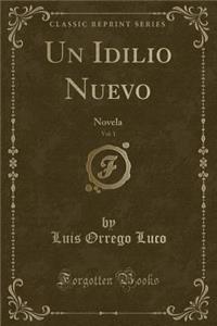 Un Idilio Nuevo, Vol. 1