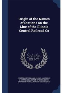 Origin of the Names of Stations on the Line of the Illinois Central Railroad Co