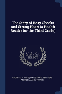 Story of Rosy Cheeks and Strong Heart (a Health Reader for the Third Grade)