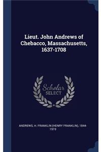 Lieut. John Andrews of Chebacco, Massachusetts, 1637-1708