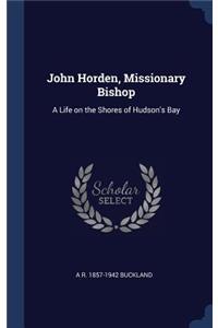 John Horden, Missionary Bishop