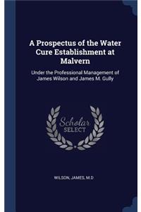 A Prospectus of the Water Cure Establishment at Malvern
