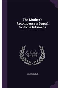 The Mother's Recompense a Sequel to Home Influence