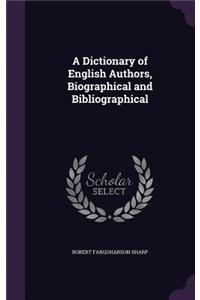 A Dictionary of English Authors, Biographical and Bibliographical