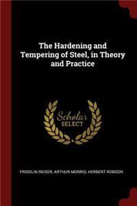The Hardening and Tempering of Steel, in Theory and Practice