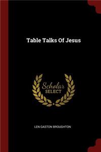 Table Talks Of Jesus