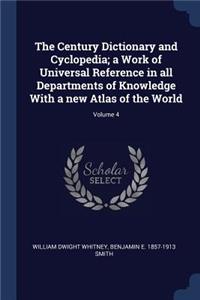 The Century Dictionary and Cyclopedia; a Work of Universal Reference in all Departments of Knowledge With a new Atlas of the World; Volume 4