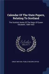 Calendar Of The State Papers, Relating To Scotland