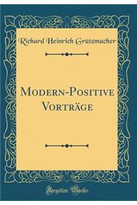 Modern-Positive VortrÃ¤ge (Classic Reprint)