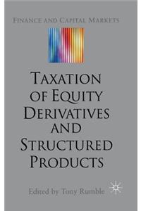 Taxation of Equity Derivatives and Structured Products