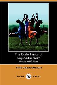 Eurhythmics of Jaques-Dalcroze (Illustrated Edition) (Dodo Press)