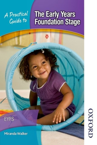 Practical Guide to The Early Years Foundation Stage