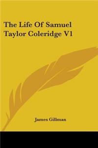 Life Of Samuel Taylor Coleridge V1