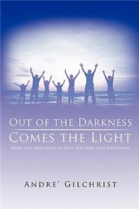 Out of the Darkness Comes the Light