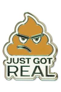 Enamel Pin Sh*t Just Got Real