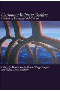 Caribbean Without Borders: Literature, Language and Culture