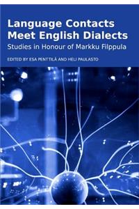 Language Contacts Meet English Dialects: Studies in Honour of Markku Filppula