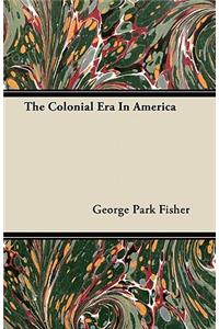 The Colonial Era In America
