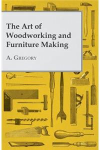 Art of Woodworking and Furniture Making