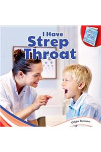I Have Strep Throat