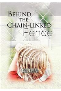 Behind the Chain-Linked Fence