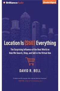 Location Is (Still) Everything