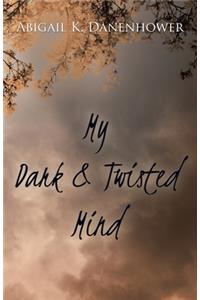 My Dark & Twisted Mind
