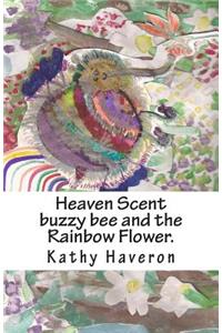 Heaven Scent buzzy bee and the Rainbow Flower.