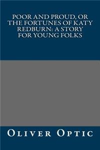 Poor and Proud, or the Fortunes of Katy Redburn