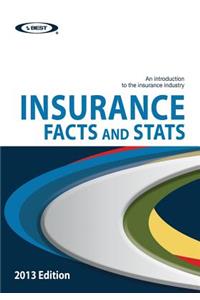 Insurance Facts and STATS 2013 Edition: An Introduction to the Insurance Industry