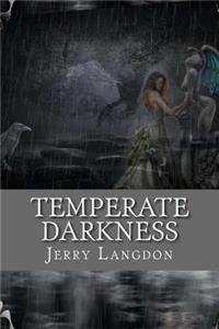 Temperate Darkness